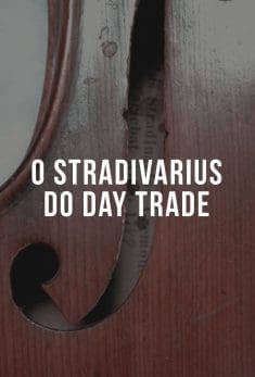 O Stradivarius do Day Trade