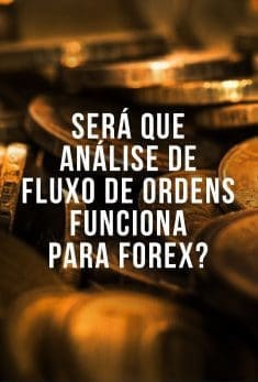 Será que análise de Fluxo de Ordens funciona para Forex?