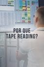 Por que Tape Reading?