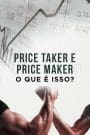 Price Taker e Price Maker - o que é isso?
