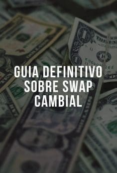 Guia definitivo sobre Swap Cambial