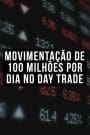 Movimentação de 100 milhões por dia no Day Trade